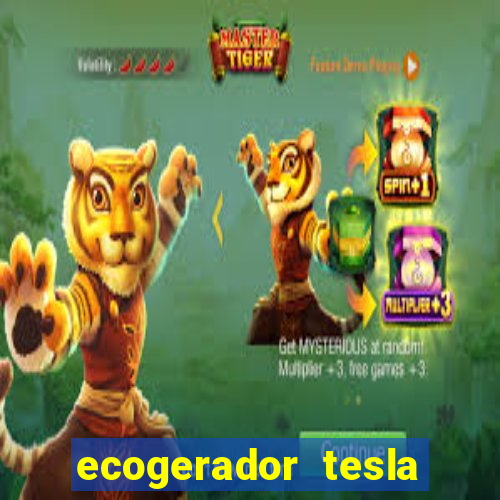 ecogerador tesla reclame aqui